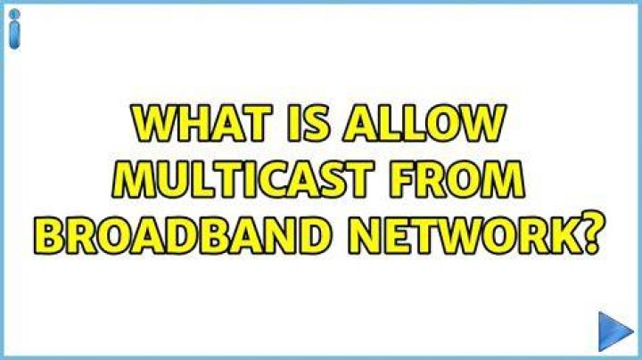 What is Allow multicast from Broadband Network?
