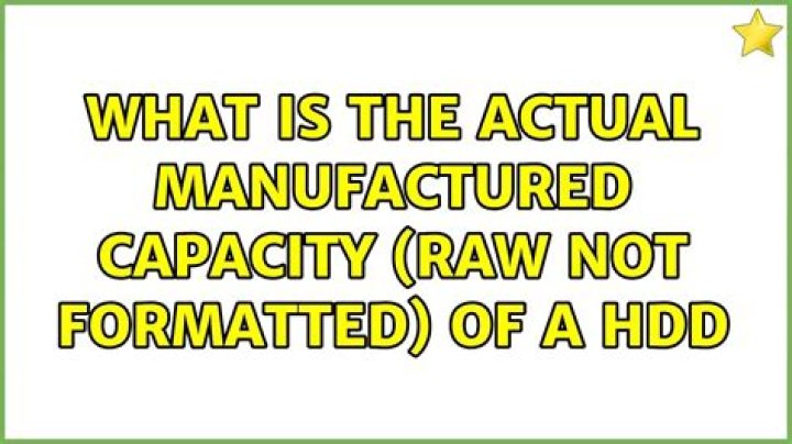 What is the actual manufactured capacity (raw not formatted) of a HDD