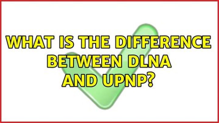 What is the difference between DLNA and UPNP?