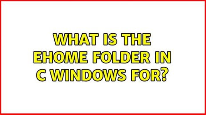 What is the ehome folder in C:\Windows for?