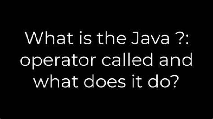 What is the Java ?: operator called and what does it do?