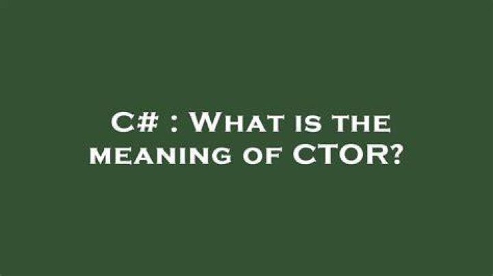 What is the meaning of CTOR?