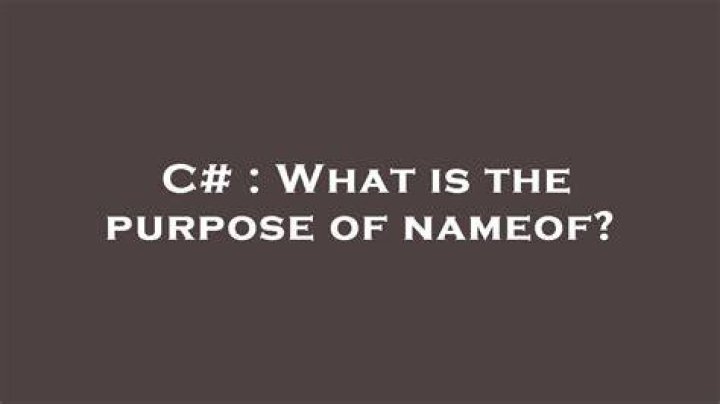 What is the purpose of nameof?