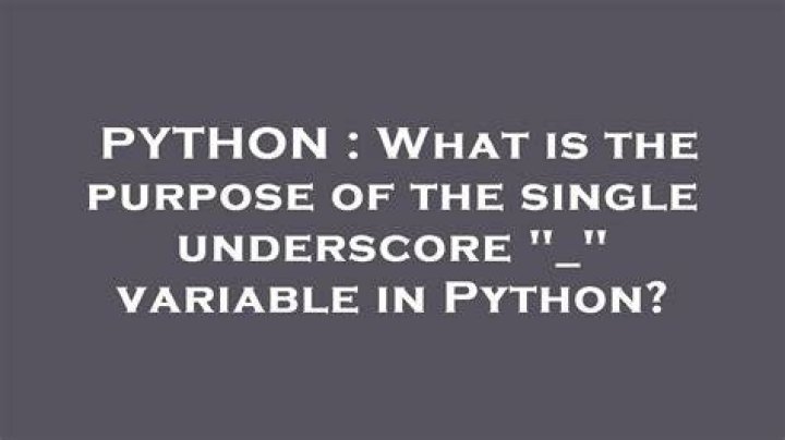 What is the purpose of the single underscore 