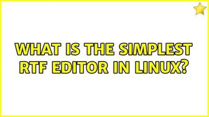 What is the simplest RTF editor in linux? [closed]