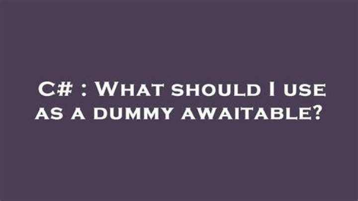 What should I use as a dummy awaitable?