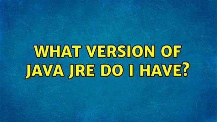 What Version Of JAVA JRE do I have?