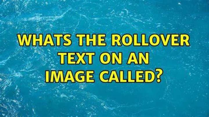 Whats the rollover text on an image called?