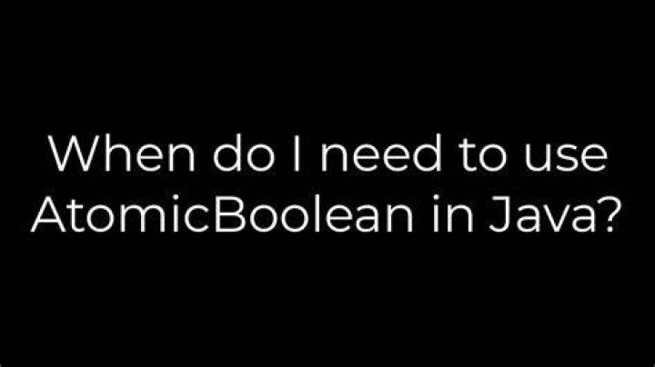 When do I need to use AtomicBoolean in Java?