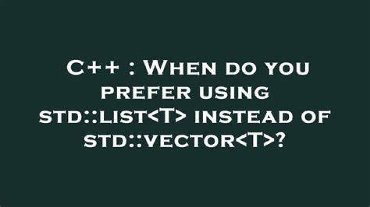 When do you prefer using std::list<T> instead of std::vector<T>?