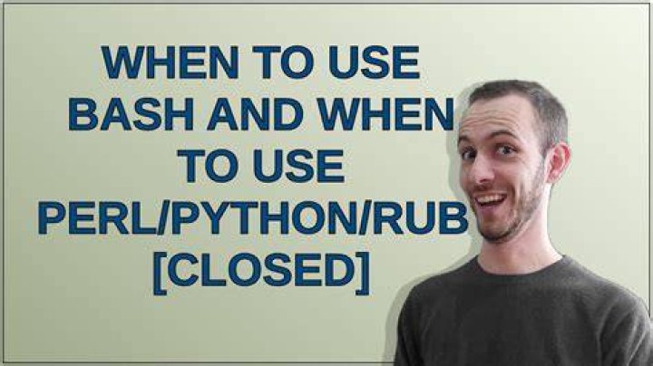 When to use Bash and when to use Perl/Python/Ruby? [closed]