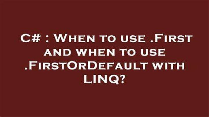 When to use .First and when to use .FirstOrDefault with LINQ?