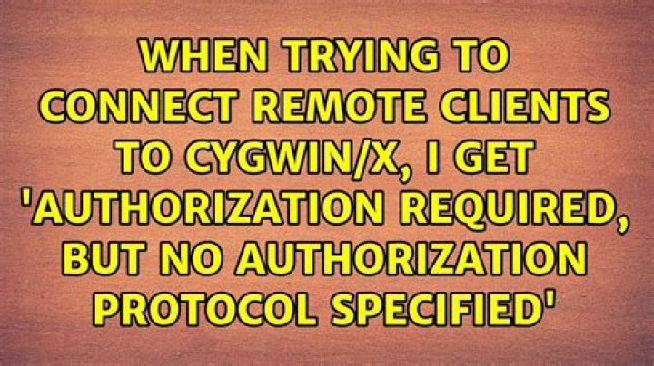 When trying to connect remote clients to Cygwin/X, I get 'Authorization required, but no authorization protocol specified'
