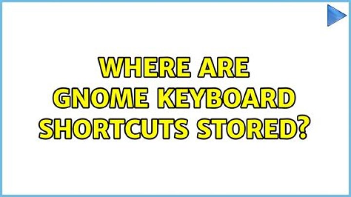 Where are GNOME keyboard shortcuts stored?