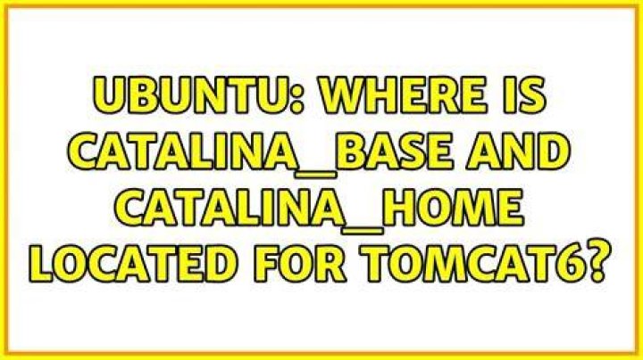 Where is catalina_base and catalina_home located for tomcat6?