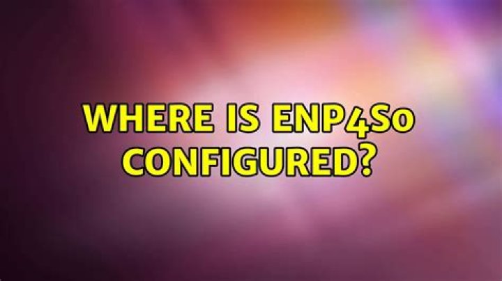 Where is enp4s0 configured?