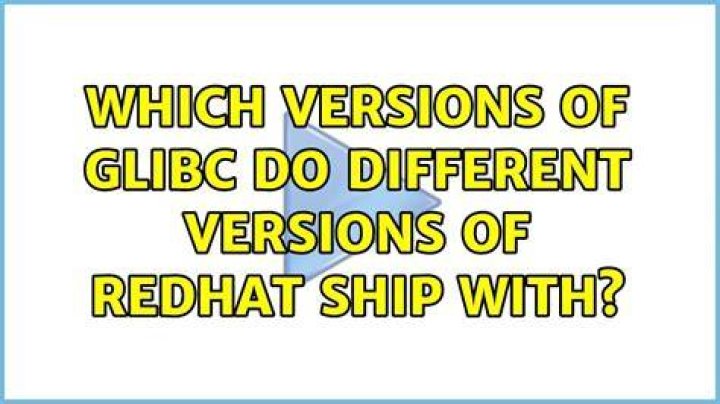 Which versions of glibc do different versions of RedHat ship with?