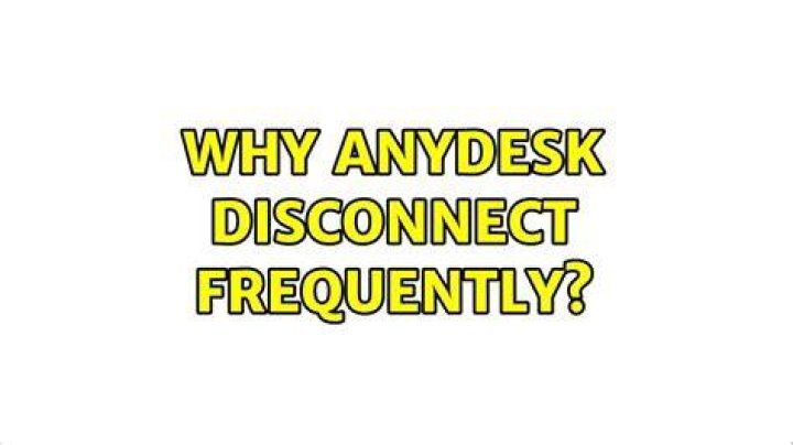 Why anydesk disconnect frequently?