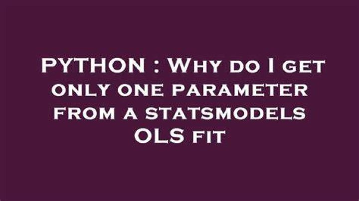 Why do I get only one parameter from a statsmodels OLS fit