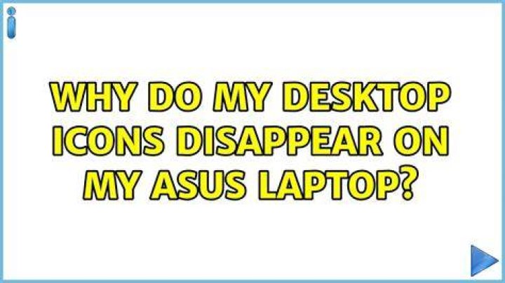 Why do my desktop icons disappear on my Asus laptop?