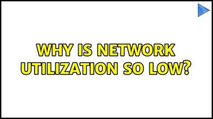 Why is network utilization so low