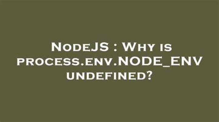 Why is process.env.NODE_ENV undefined?