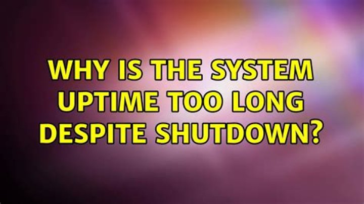 Why is the system uptime too long despite shutdown?