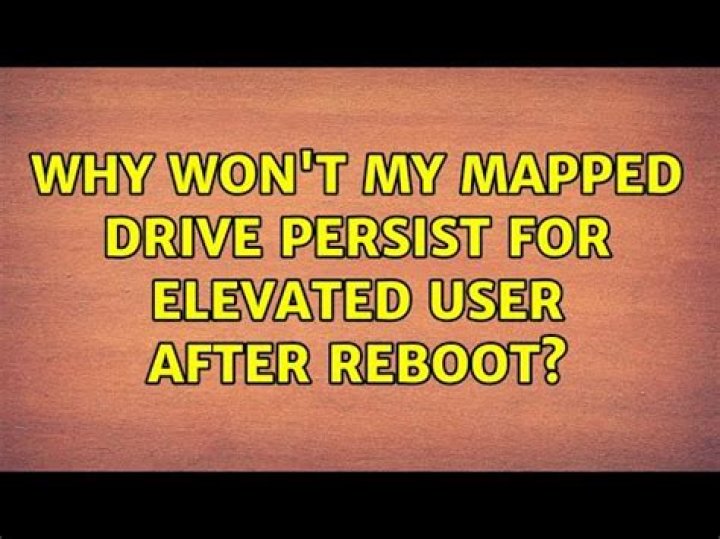 Why won't my mapped drive persist for elevated user after reboot?