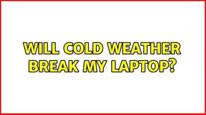 Will cold weather break my laptop?