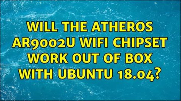 Will the Atheros AR9002U WiFi chipset work out of box with Ubuntu 18.04? [closed]