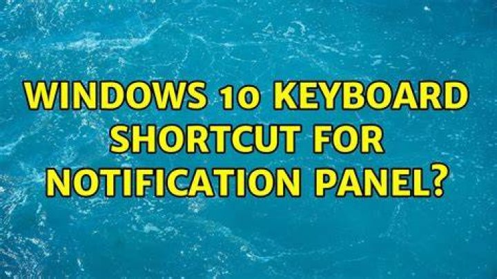 Windows 10 keyboard shortcut for Notification Panel?