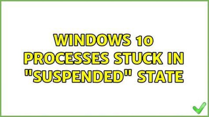 Windows 10: Processes stuck in 