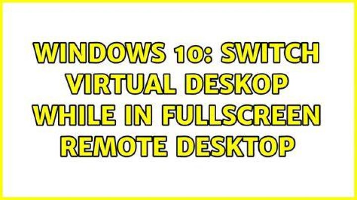 Windows 10: Switch virtual deskop while in fullscreen remote desktop