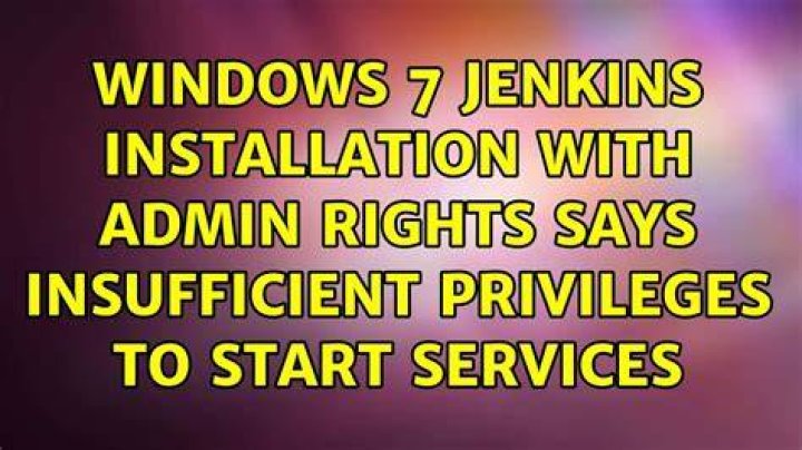 Windows 7 Jenkins installation with admin rights says insufficient privileges to start services