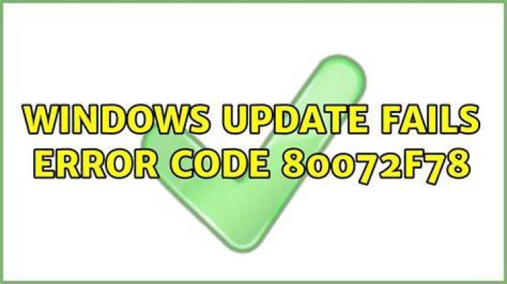 Windows Update Fails Error Code 80072f78