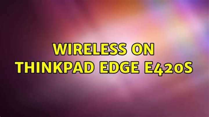 Wireless on ThinkPad Edge E420s