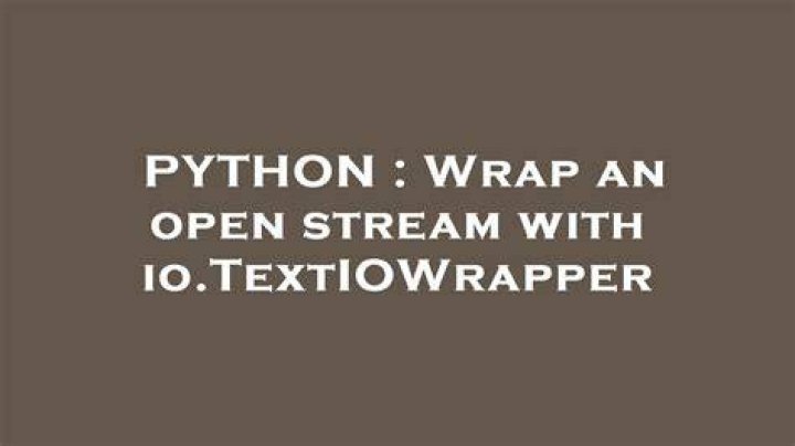 Wrap an open stream with io.TextIOWrapper